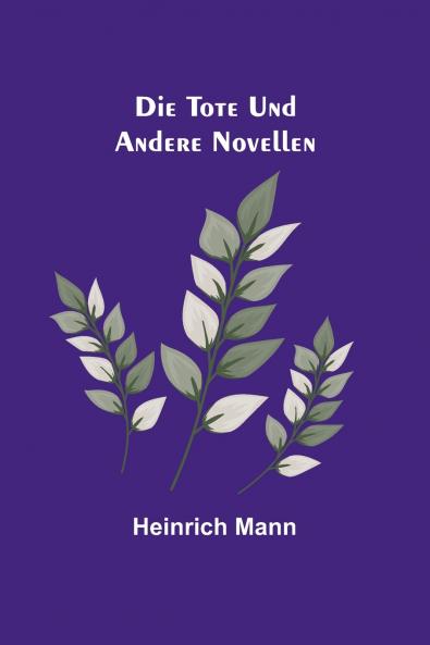 Die Tote und andere Novellen