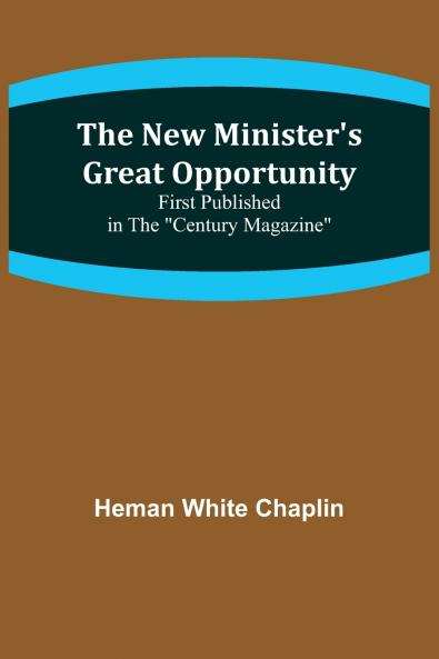 The New Minister's Great Opportunity ; First published in the Century Magazine