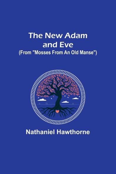 The New Adam and Eve (From Mosses from an Old Manse)