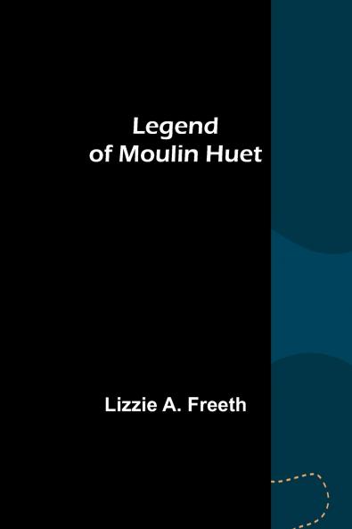 Legend of Moulin Huet