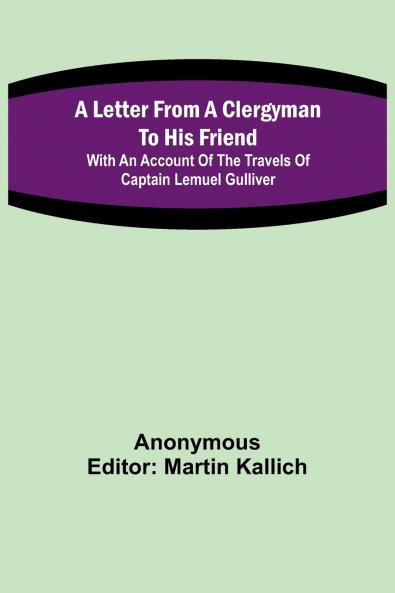 A Letter From a Clergyman to his Friend; with an Account of the Travels of Captain Lemuel Gulliver