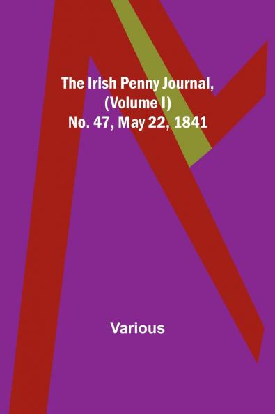 The Irish Penny Journal (Volume I) No. 47 May 22 1841