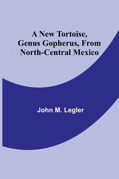 A New Tortoise Genus Gopherus From North-central Mexico