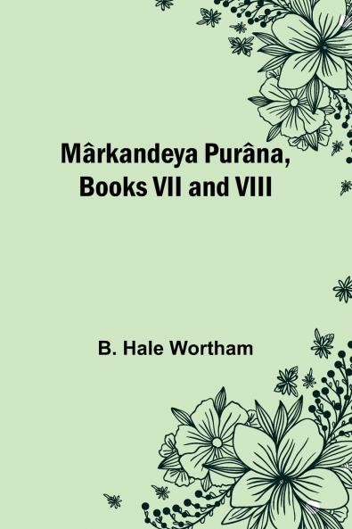 M��rkandeya Pur��na Books VII and VIII