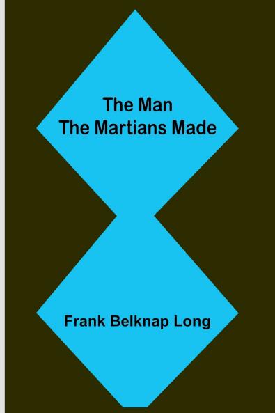 The Man the Martians Made