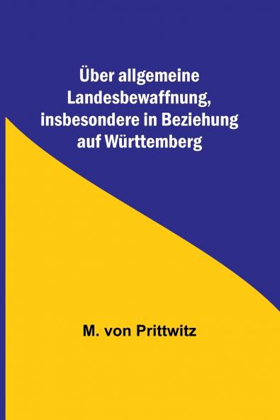��ber allgemeine Landesbewaffnung insbesondere in Beziehung auf W��rttemberg
