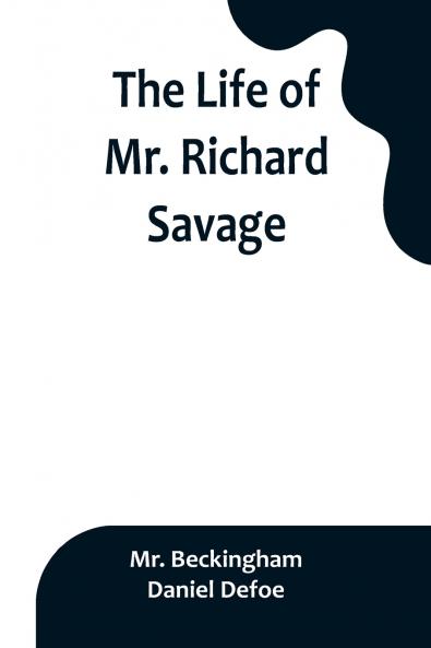 The Life of Mr. Richard Savage
