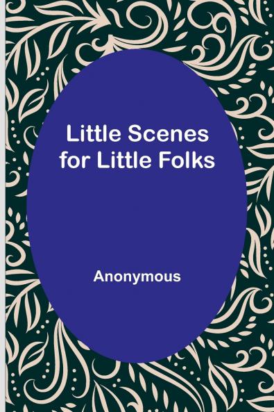 Little Scenes for Little Folks
