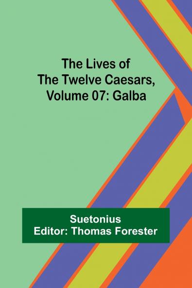 The Lives of the Twelve Caesars Volume 07