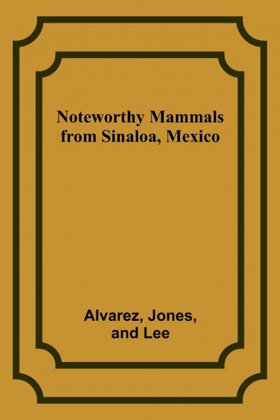 Noteworthy Mammals from Sinaloa Mexico