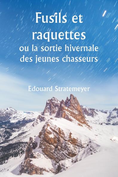 Fusils et raquettes  ou la sortie hivernale des jeunes chasseurs