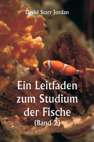Ein Leitfaden zum Studium der Fische  (Band 2)