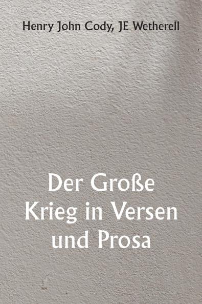Der Große Krieg in Versen und Prosa