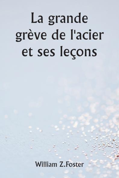La grande grève de l'acier et ses leçons