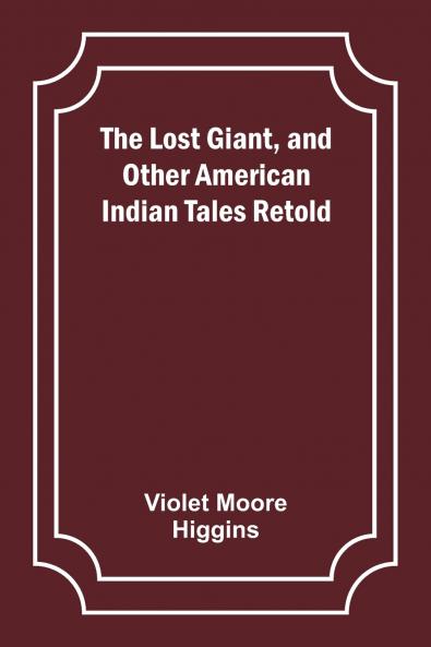 The Lost Giant and Other American Indian Tales Retold