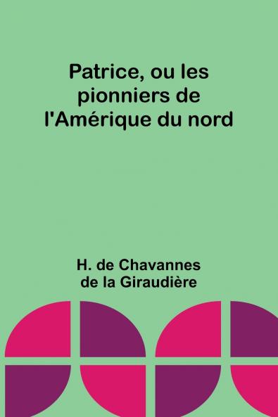 Patrice ou les pionniers de l'Am��rique du nord