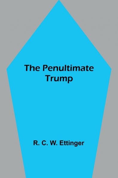 The penultimate trump