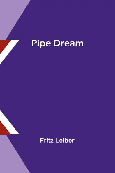 Pipe Dream