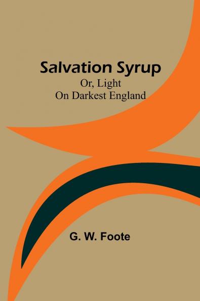 Salvation Syrup; Or Light On Darkest England