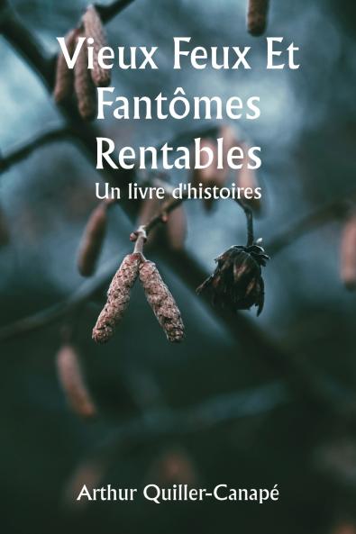 Old Fires and Profitable Ghosts  A Book of Stories