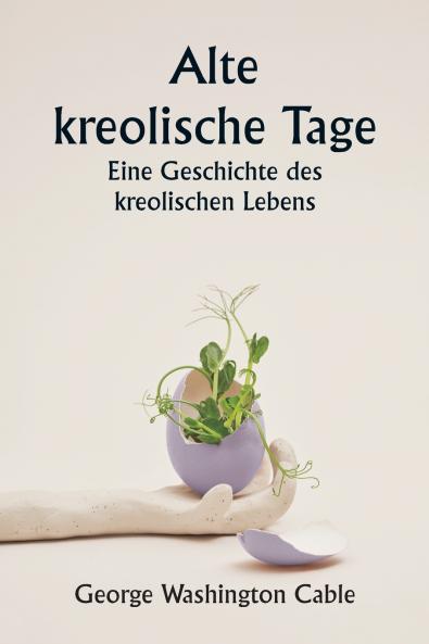 Old Creole Days  A Story of Creole Life