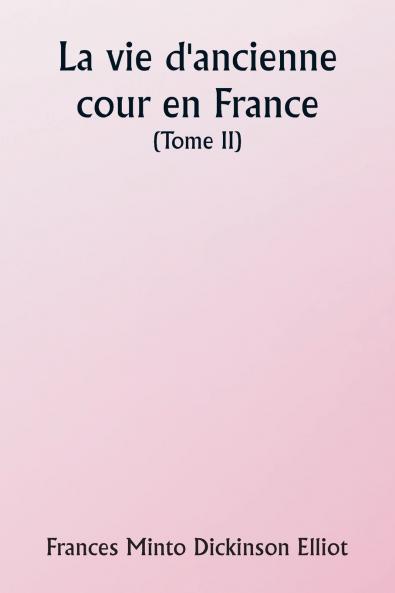 Old Court Life in France  (Volume II)