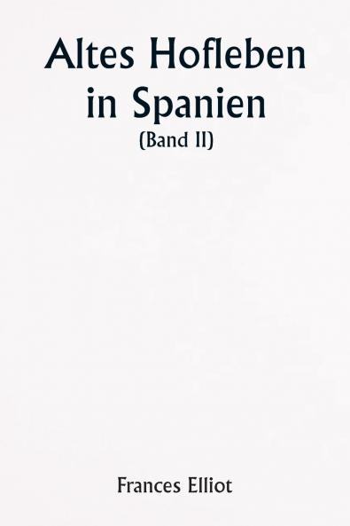 Old Court Life in Spain  (Volume II)