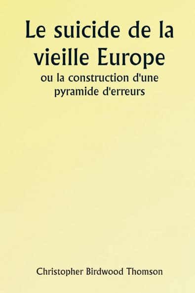 Old Europe's Suicide Or The Building of a Pyramid of Errors