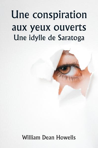 An Open-Eyed Conspiracy  An Idyl of Saratoga