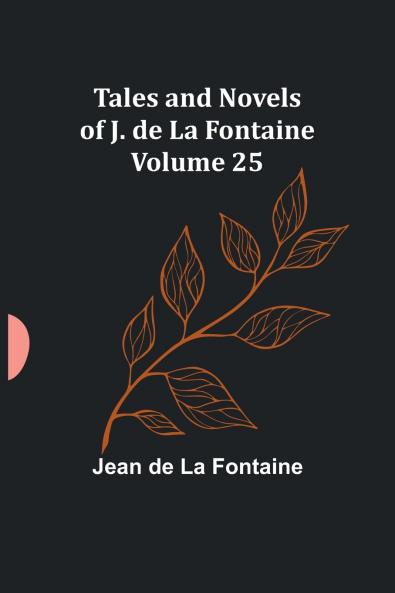 Tales and Novels of J. de La Fontaine - Volume 25