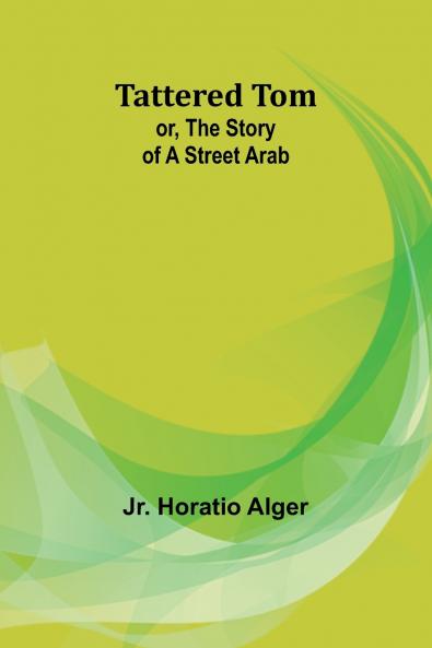 Tattered Tom; or The Story of a Street Arab