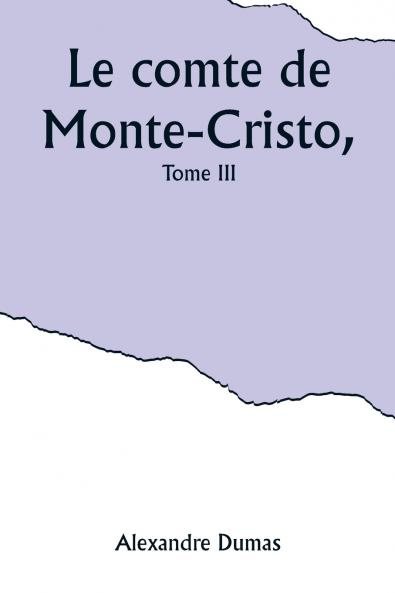 Le comte de Monte-Cristo Tome III