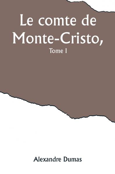 Le comte de Monte-Cristo Tome I