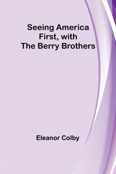 Seeing America First with the Berry Brothers