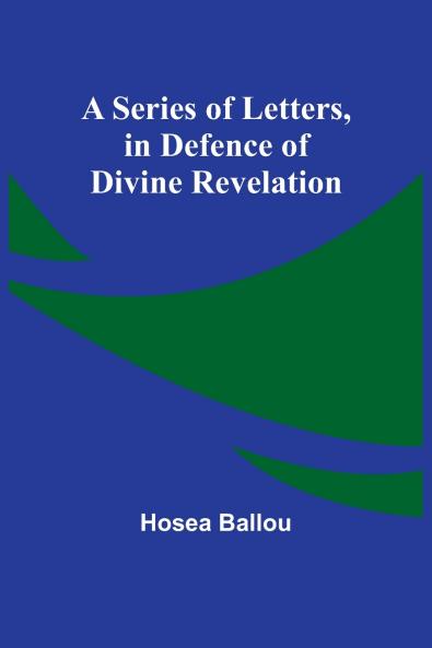 A Series of Letters in Defence of Divine Revelation