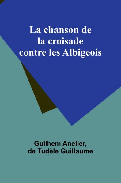 La chanson de la croisade contre les Albigeois