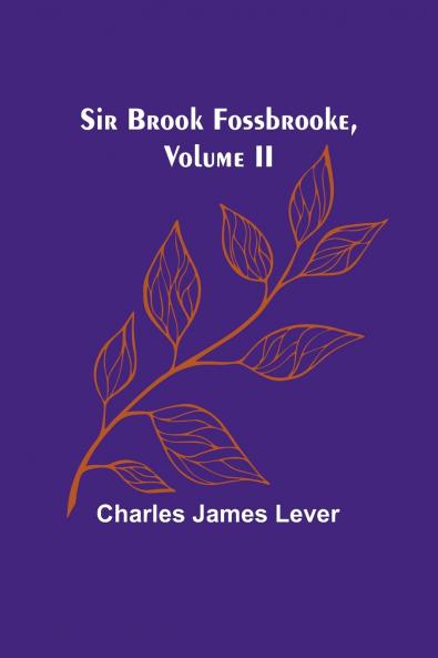 Sir Brook Fossbrooke Volume II