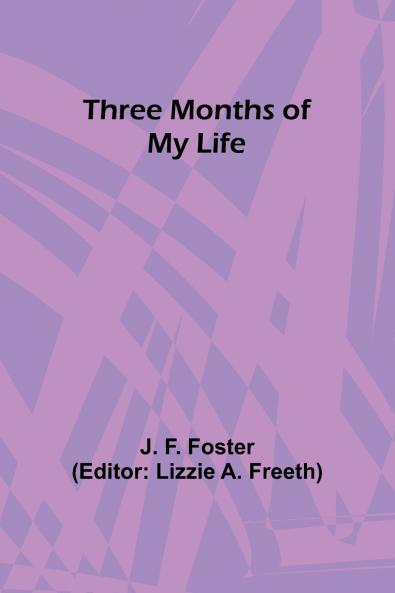 Three Months of My Life