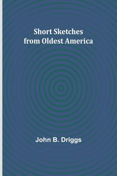 Short Sketches from Oldest America