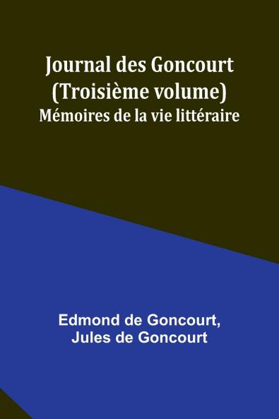 Journal des Goncourt (Troisième volume); Mémoires de la vie littéraire