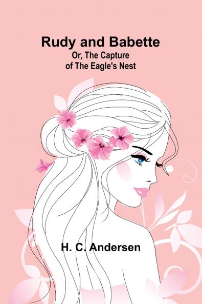 Rudy and Babette; Or The Capture of the Eagle's Nest