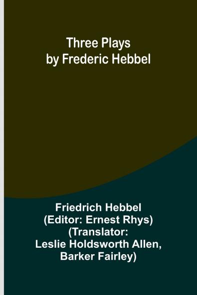Three plays by Frederic Hebbel