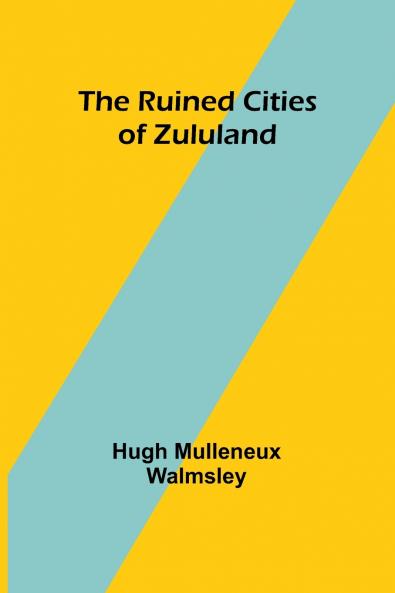 The Ruined Cities of Zululand