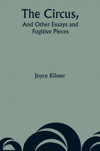 The Circus And Other Essays and Fugitive Pieces