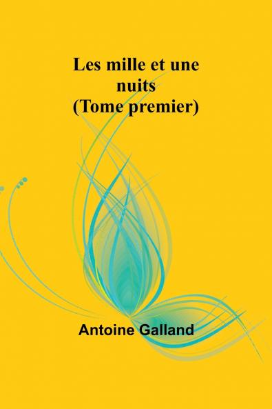 Les mille et une nuits (Tome premier)