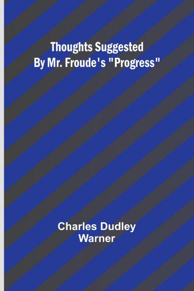 Thoughts Suggested By Mr. Froude's Progress