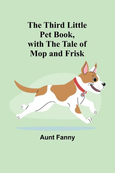 The Third Little Pet Book with the Tale of Mop and Frisk