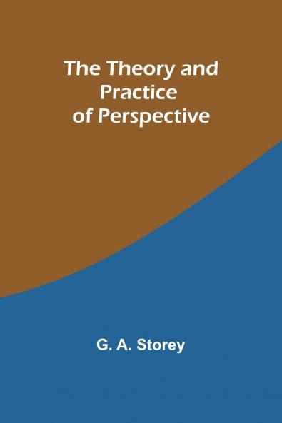 The Theory and Practice of Perspective