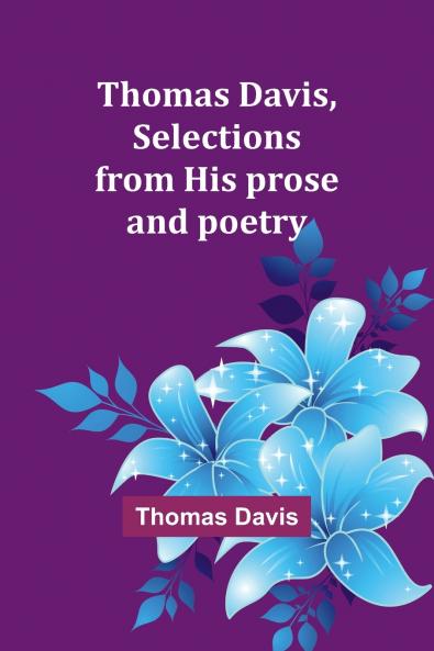 Thomas Davis selections from his prose and poetry