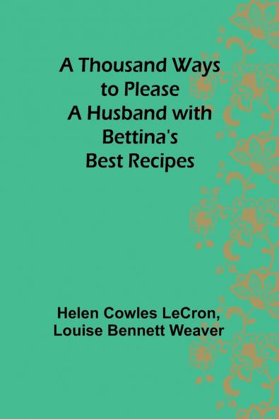 A Thousand Ways to Please a Husband with Bettina's Best Recipes